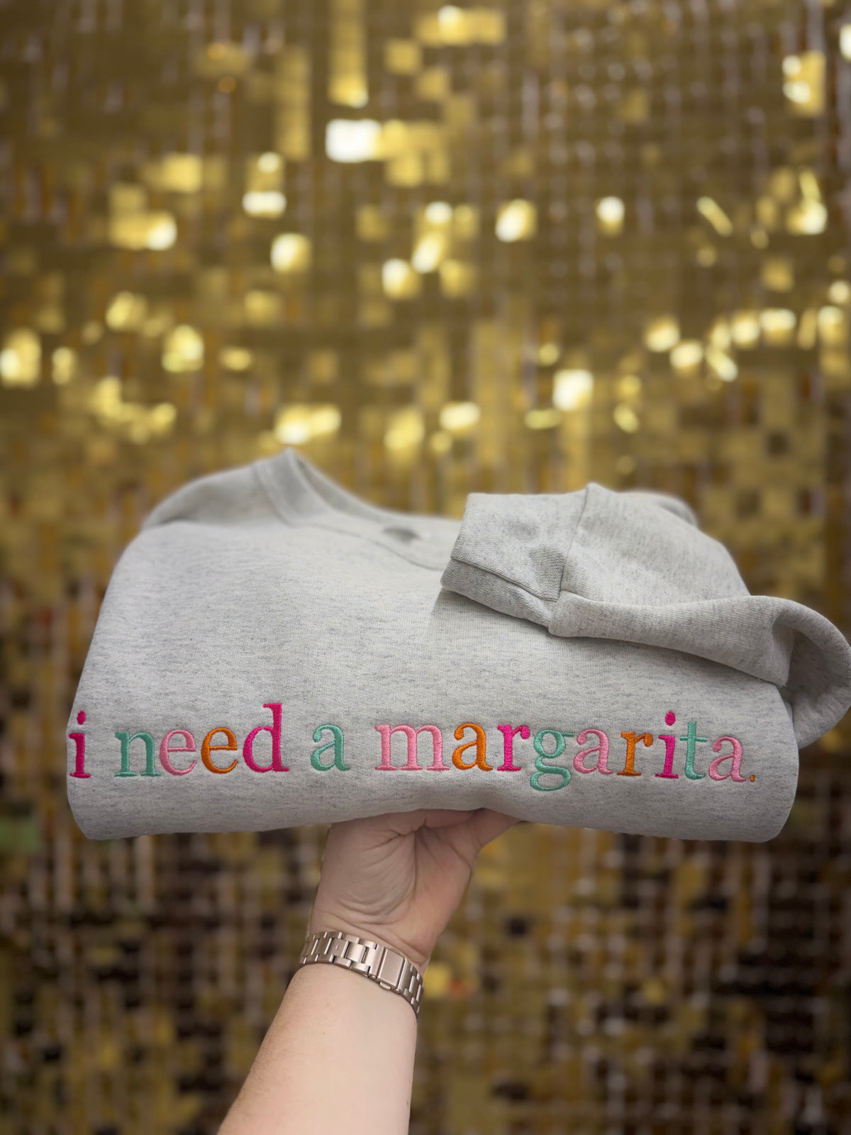 I need a margarita Sweatshirt
