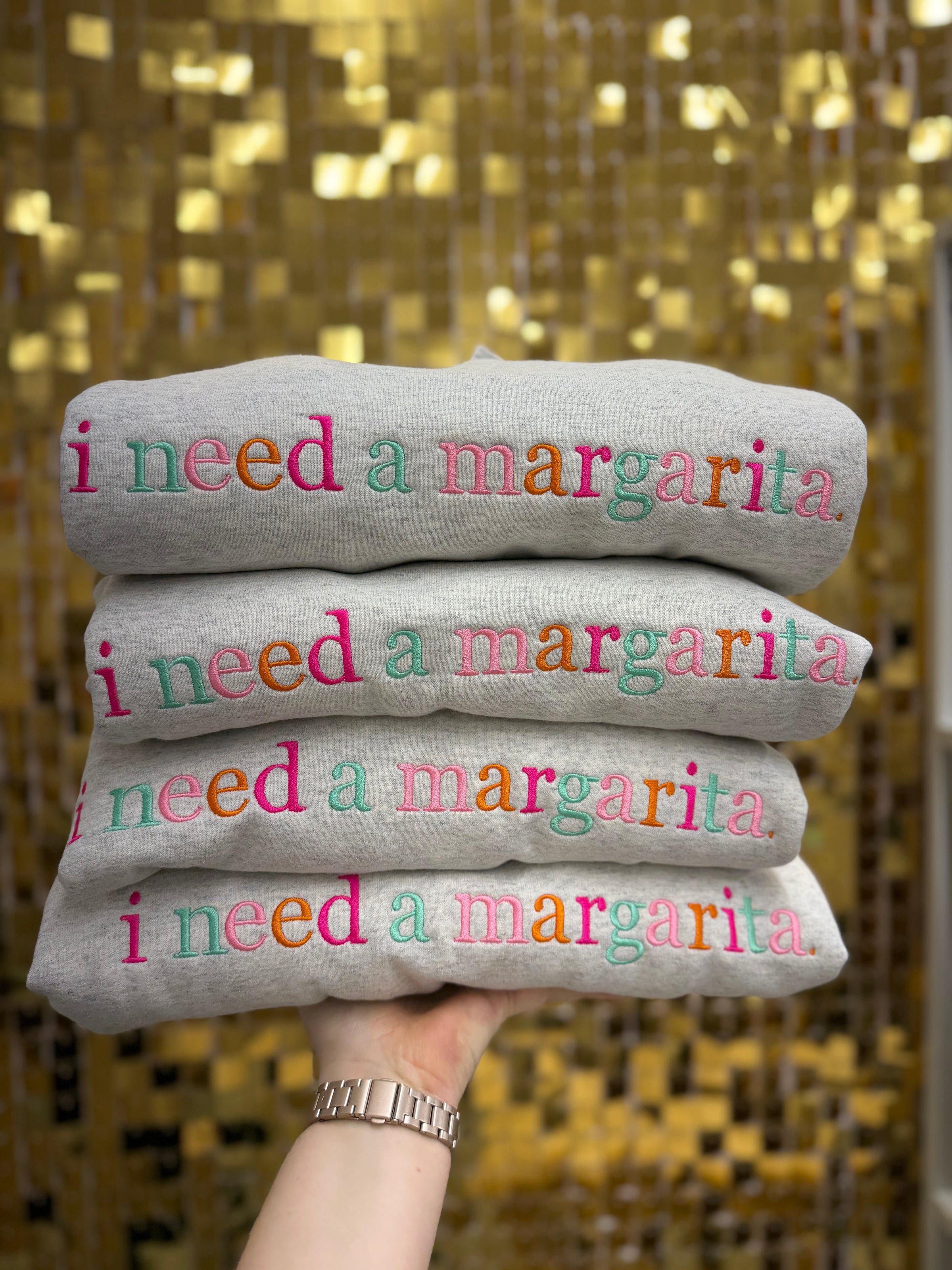 I need a margarita Sweatshirt