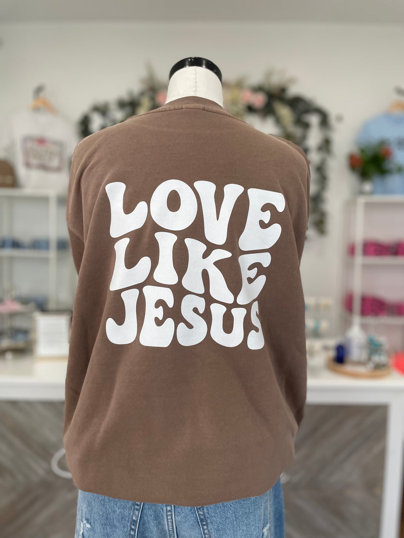 Love Like Jesus Pigment Died Crewneck